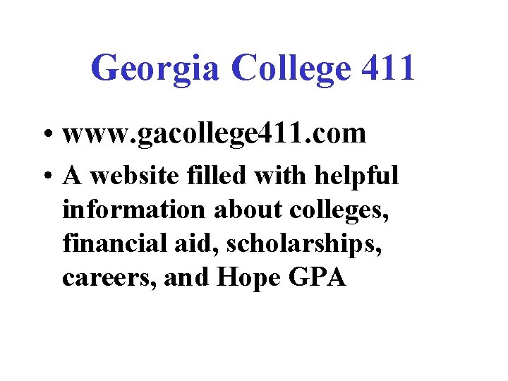 Georgia College 411 • www. gacollege 411. com • A website filled with helpful