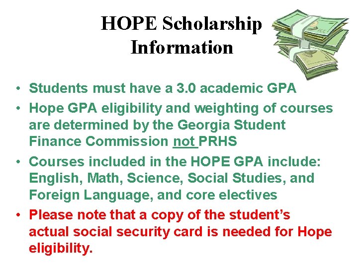 HOPE Scholarship Information • Students must have a 3. 0 academic GPA • Hope