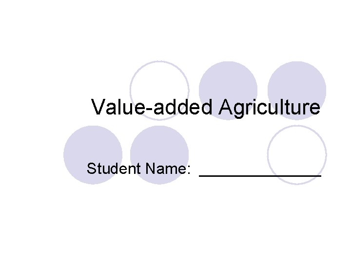 Value-added Agriculture Student Name: _______ 