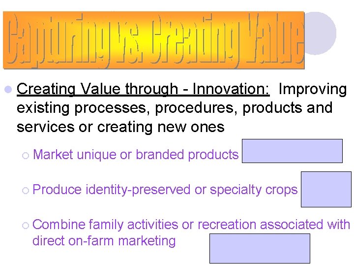 l Creating Value through - Innovation: Improving existing processes, procedures, products and services or