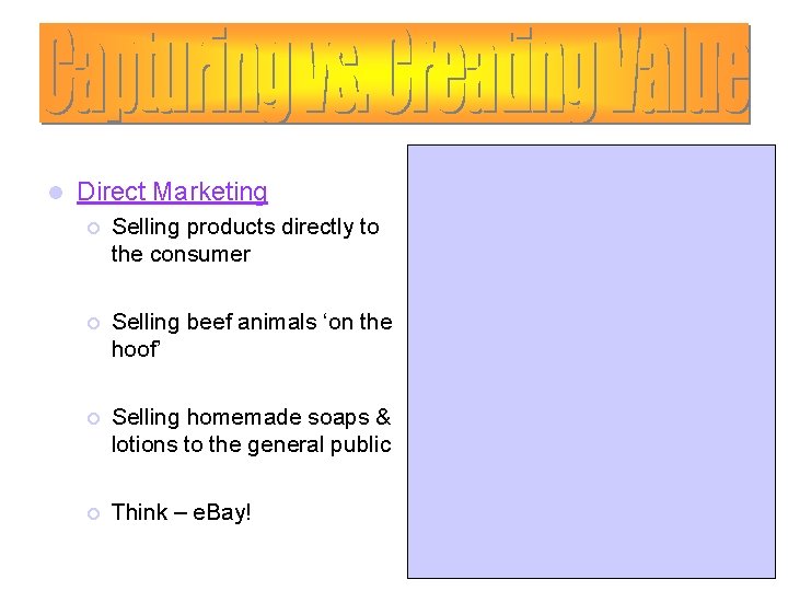 l Direct Marketing ¡ Selling products directly to the consumer ¡ Selling beef animals