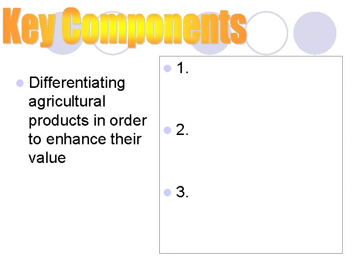 l Differentiating agricultural products in order to enhance their value l 1. l 2.
