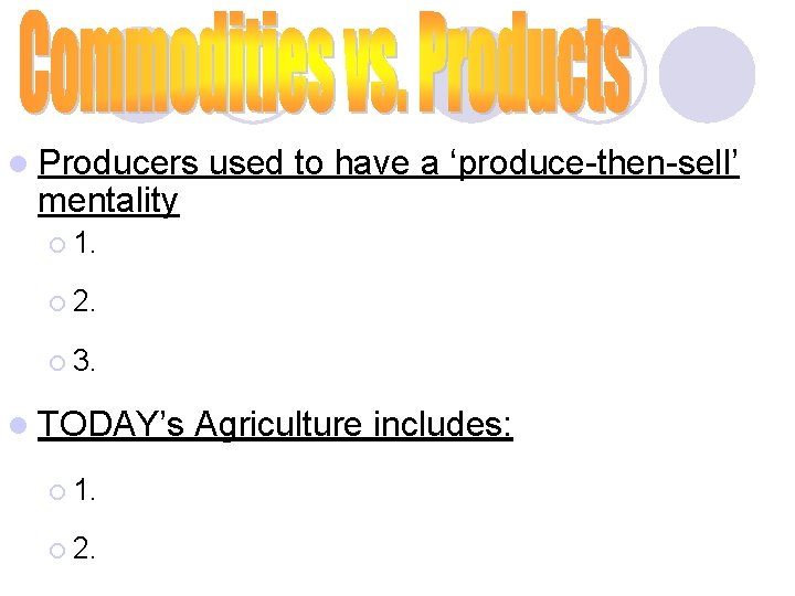 l Producers mentality used to have a ‘produce-then-sell’ ¡ 1. ¡ 2. ¡ 3.