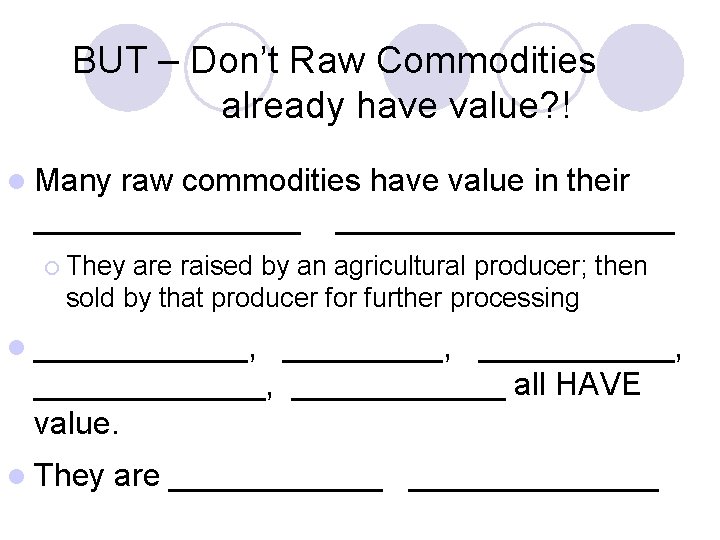 BUT – Don’t Raw Commodities already have value? ! l Many raw commodities have
