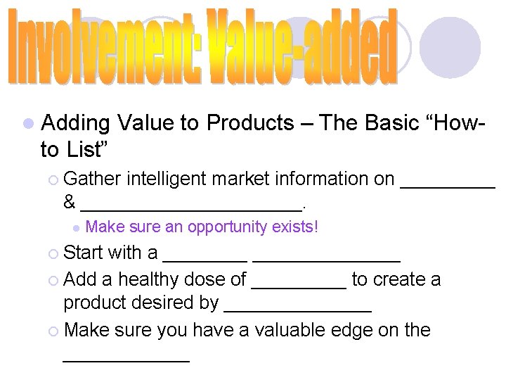 l Adding Value to Products – The Basic “How- to List” ¡ Gather intelligent
