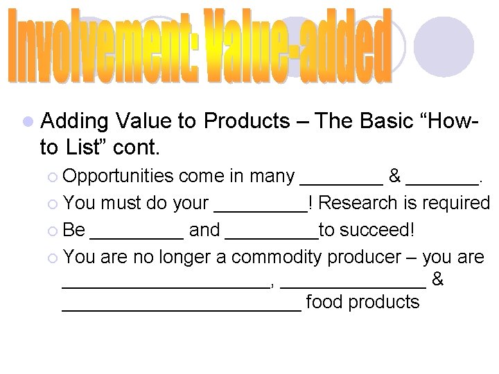 l Adding Value to Products – The Basic “Howto List” cont. ¡ Opportunities come