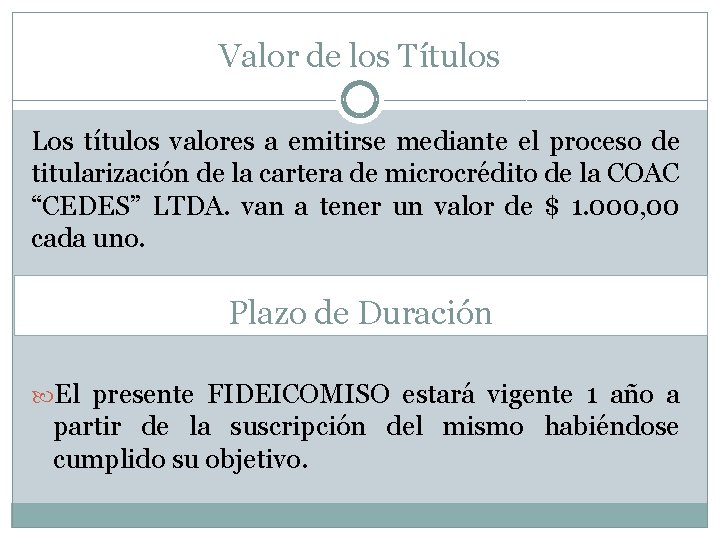 Valor de los Títulos Los títulos valores a emitirse mediante el proceso de titularización