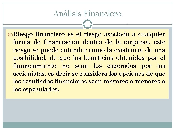 Análisis Financiero Riesgo financiero es el riesgo asociado a cualquier forma de financiación dentro