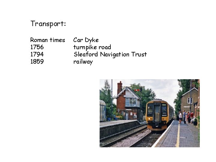 Transport: Roman times 1756 1794 1859 Car Dyke turnpike road Sleaford Navigation Trust railway
