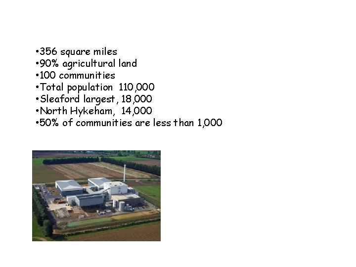  • 356 square miles • 90% agricultural land • 100 communities • Total