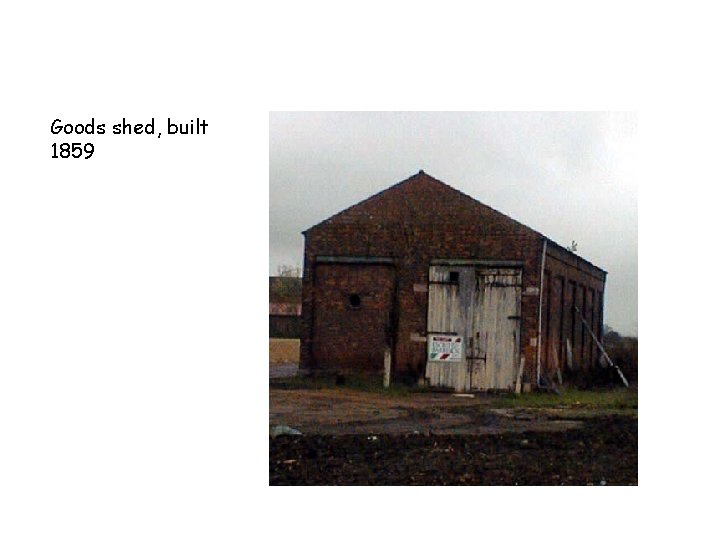 Goods shed, built 1859 