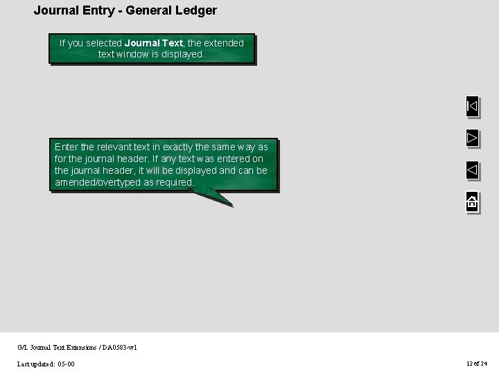 Journal Entry - General Ledger If you selected Journal Text, the extended text window Journal Entry - General Ledger If you selected Journal Text, the extended text window