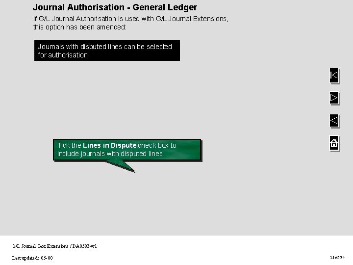 Journal Authorisation - General Ledger If G/L Journal Authorisation is used with G/L Journal Journal Authorisation - General Ledger If G/L Journal Authorisation is used with G/L Journal
