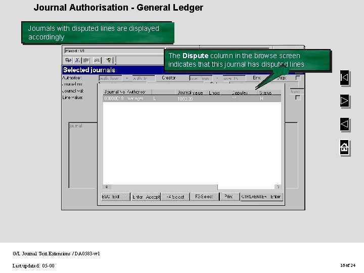 Journal Authorisation - General Ledger Journals with disputed lines are displayed accordingly The Dispute Journal Authorisation - General Ledger Journals with disputed lines are displayed accordingly The Dispute