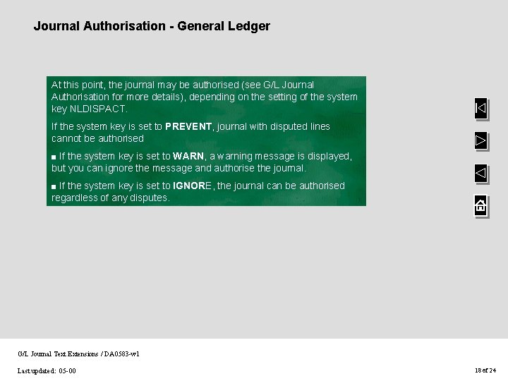 Journal Authorisation - General Ledger At this point, the journal may be authorised (see Journal Authorisation - General Ledger At this point, the journal may be authorised (see
