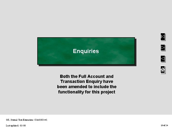 Enquiries Both the Full Account and Transaction Enquiry have been amended to include the Enquiries Both the Full Account and Transaction Enquiry have been amended to include the