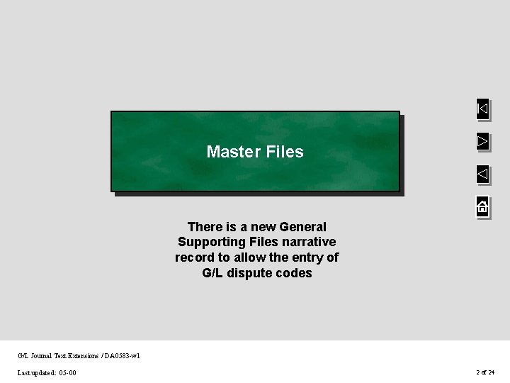 Master Files There is a new General Supporting Files narrative record to allow the Master Files There is a new General Supporting Files narrative record to allow the