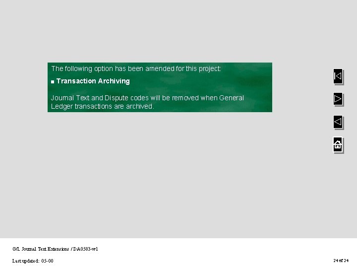 The following option has been amended for this project: . Transaction Archiving Journal Text The following option has been amended for this project: . Transaction Archiving Journal Text