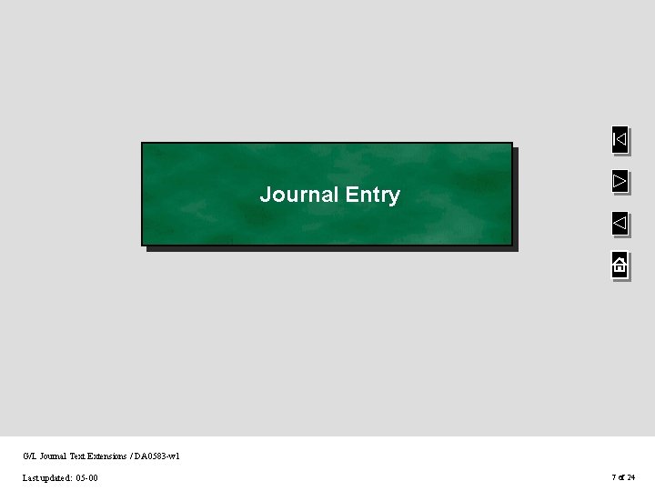 Journal Entry G/L Journal Text Extensions / DA 0583 -w 1 Last updated: 05 Journal Entry G/L Journal Text Extensions / DA 0583 -w 1 Last updated: 05
