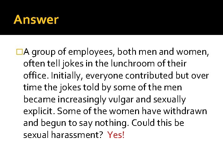 Answer �A group of employees, both men and women, often tell jokes in the