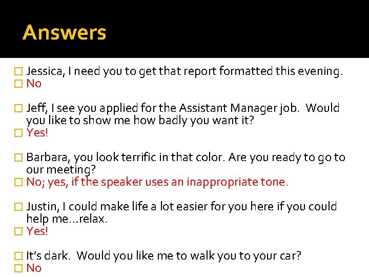 Answers � Jessica, I need you to get that report formatted this evening. �