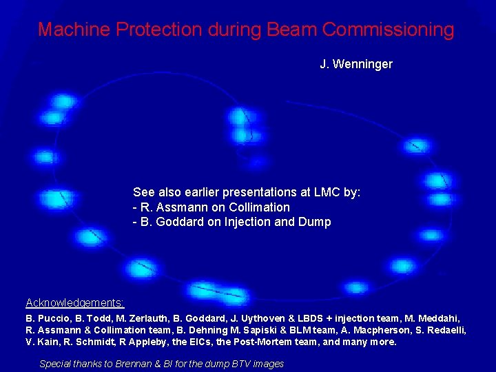 Machine Protection during Beam Commissioning J. Wenninger See also earlier presentations at LMC by: