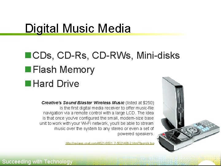 Digital Music Media n CDs, CD-RWs, Mini-disks n Flash Memory n Hard Drive Creative's