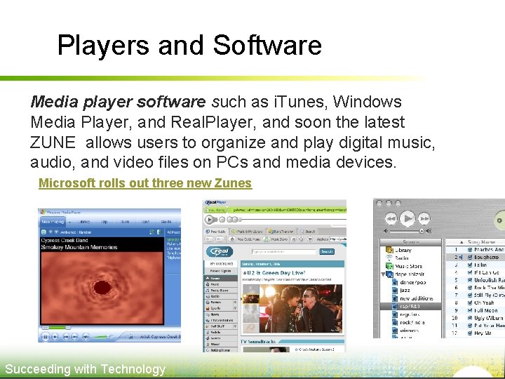 Players and Software Media player software such as i. Tunes, Windows Media Player, and