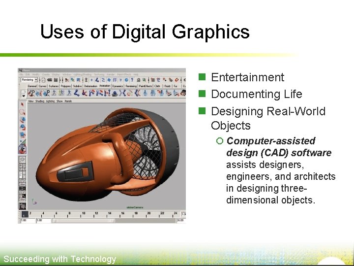 Uses of Digital Graphics n Entertainment n Documenting Life n Designing Real-World Objects ¡