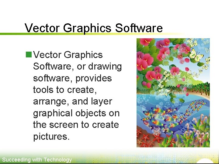 Vector Graphics Software n Vector Graphics Software, or drawing software, provides tools to create,