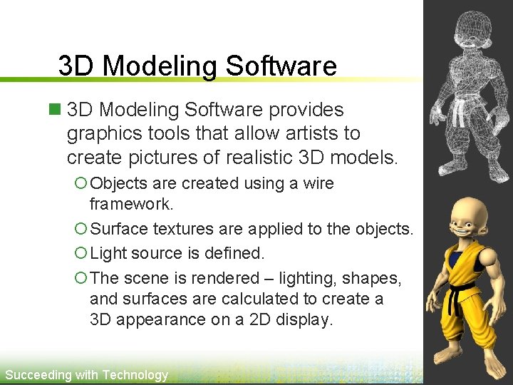 3 D Modeling Software n 3 D Modeling Software provides graphics tools that allow