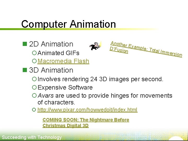 Computer Animation n 2 D Animation ¡Animated GIFs ¡Macromedia Flash Anothe r. E D’Fusio