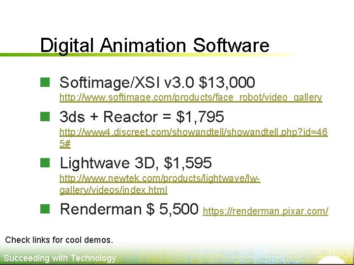 Digital Animation Software n Softimage/XSI v 3. 0 $13, 000 http: //www. softimage. com/products/face_robot/video_gallery