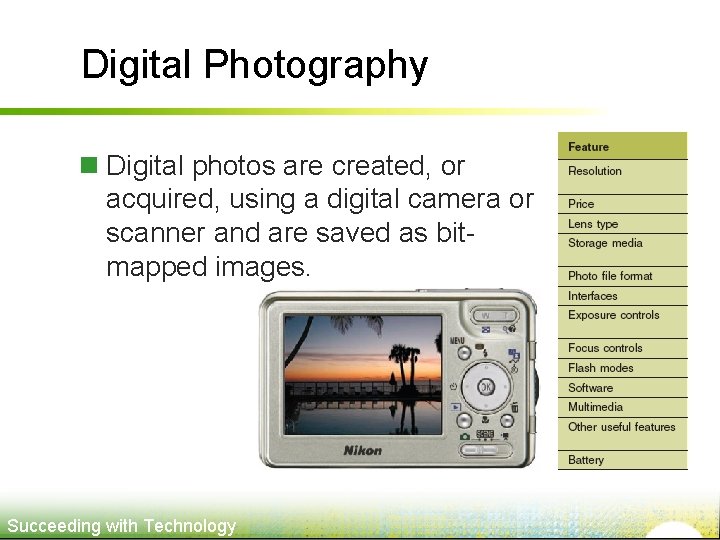 Digital Photography n Digital photos are created, or acquired, using a digital camera or