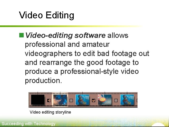 Video Editing n Video-editing software allows professional and amateur videographers to edit bad footage