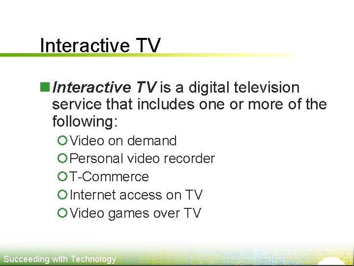 Interactive TV n Interactive TV is a digital television service that includes one or