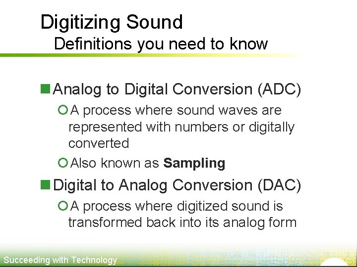 Digitizing Sound Definitions you need to know n Analog to Digital Conversion (ADC) ¡A