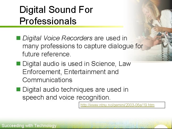 Digital Sound For Professionals n Digital Voice Recorders are used in many professions to