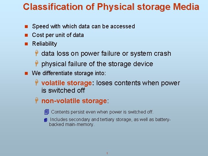Classification of Physical storage Media n Speed with which data can be accessed n