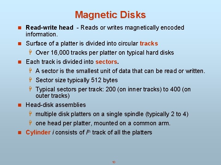 Magnetic Disks n Read-write head - Reads or writes magnetically encoded n n information.
