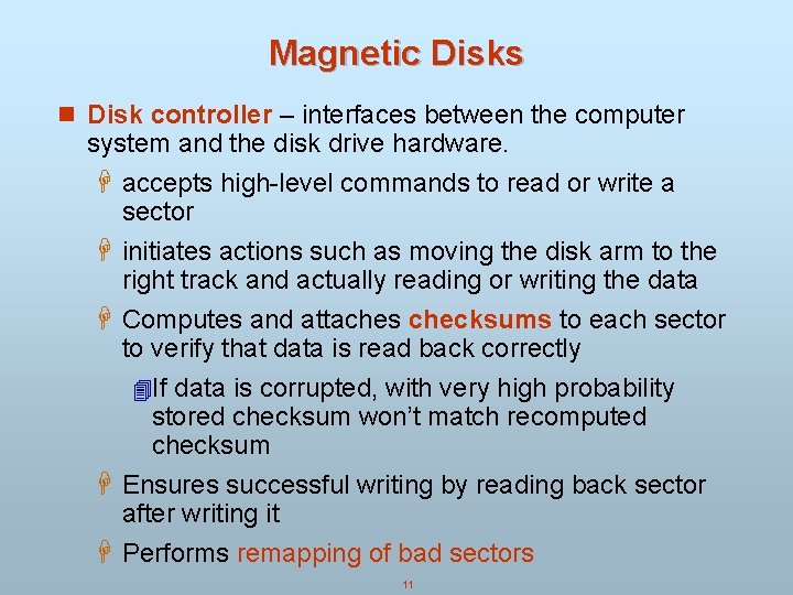 Magnetic Disks n Disk controller – interfaces between the computer system and the disk