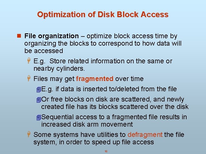 Optimization of Disk Block Access n File organization – optimize block access time by