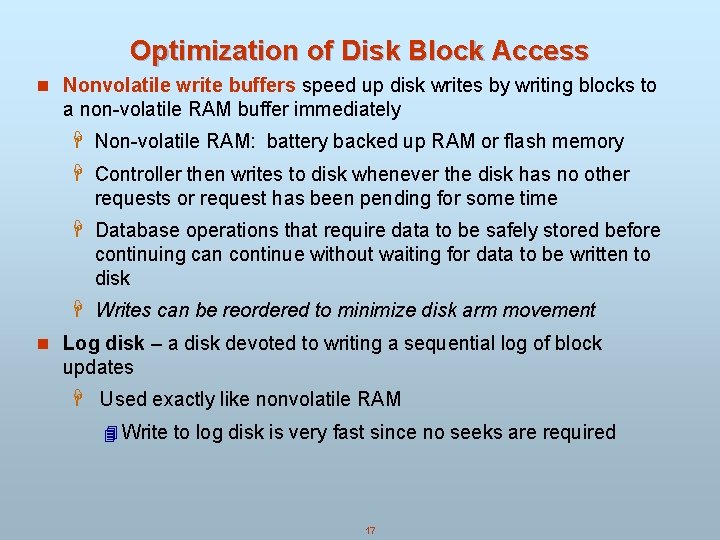 Optimization of Disk Block Access n Nonvolatile write buffers speed up disk writes by