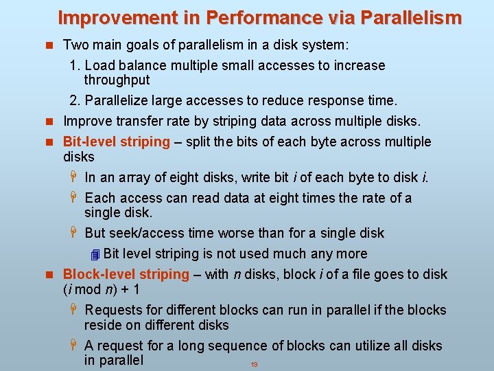 Improvement in Performance via Parallelism n Two main goals of parallelism in a disk