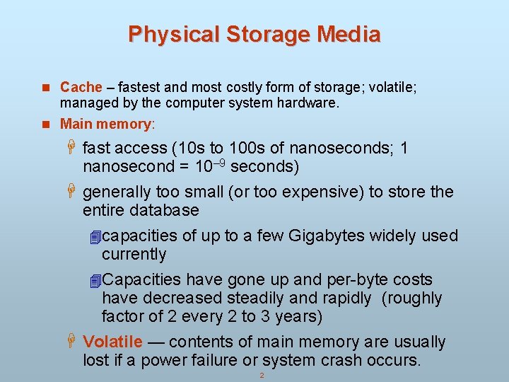 Physical Storage Media n Cache – fastest and most costly form of storage; volatile;