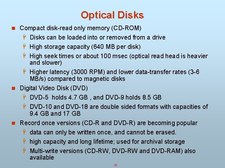 Optical Disks n Compact disk-read only memory (CD-ROM) H Disks can be loaded into