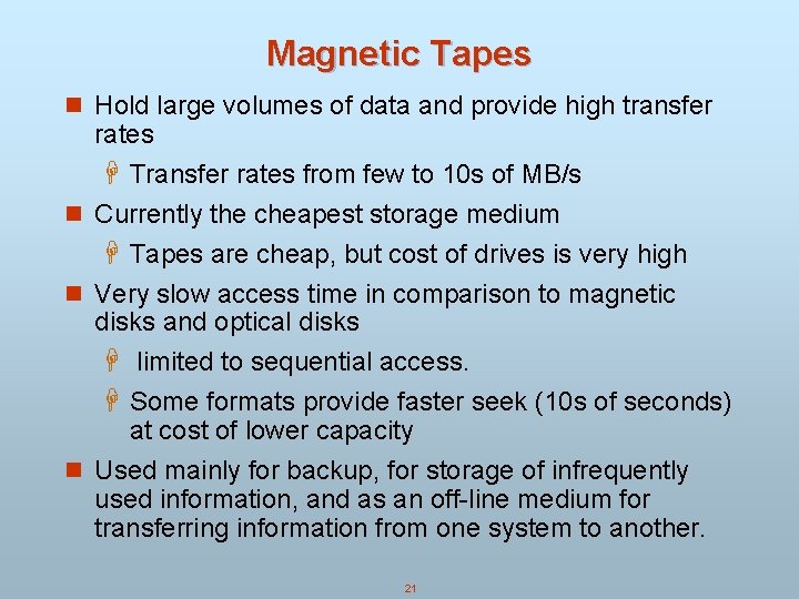 Magnetic Tapes n Hold large volumes of data and provide high transfer rates H