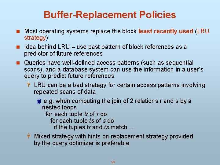 Buffer-Replacement Policies n Most operating systems replace the block least recently used (LRU strategy)