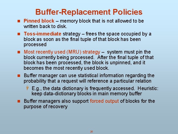 Buffer-Replacement Policies n Pinned block – memory block that is not allowed to be