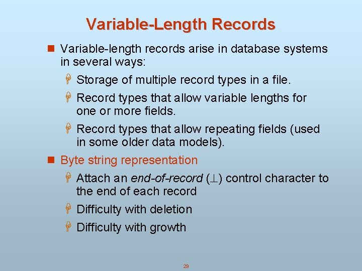 Variable-Length Records n Variable-length records arise in database systems in several ways: H Storage